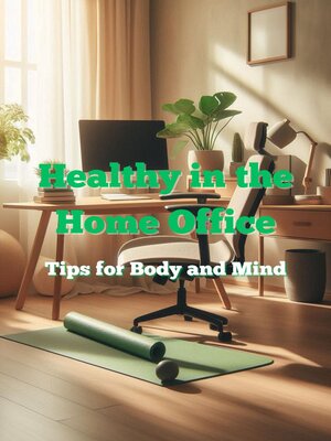 cover image of Healthy in the Home Office – Tips for Body and Mind